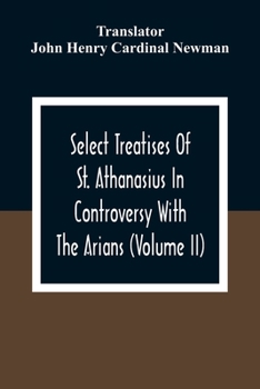 Paperback Select Treatises Of St. Athanasius In Controversy With The Arians (Volume Ii) Book