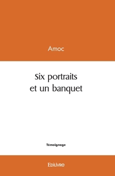 Paperback Six portraits et un banquet [French] Book