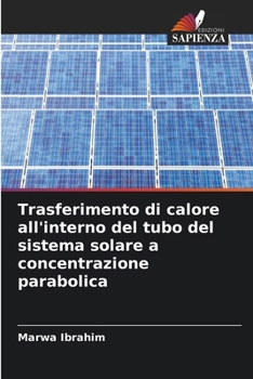Trasferimento di calore all'interno del tubo del sistema solare a concentrazione parabolica (Italian Edition)