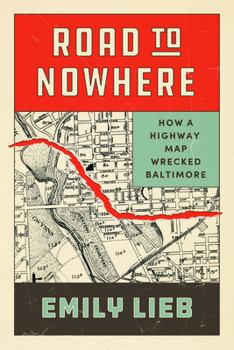 Paperback Road to Nowhere: How a Highway Map Wrecked Baltimore Book
