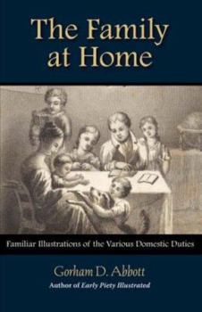 Paperback THE FAMILY AT HOME Familiar Illustrations of Domestic Duties Book