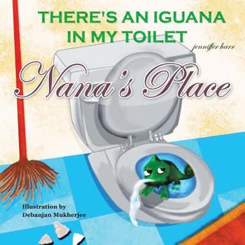Paperback Nana's Place: There's an Iguana in My Toilet Book