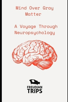 Paperback Mind Over Gray Matter: A Voyage Through Neuropsychology Book
