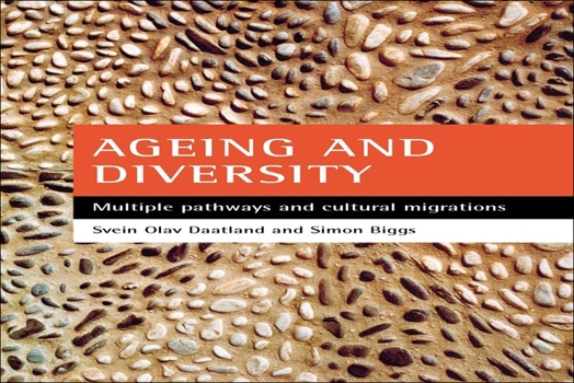 Paperback Ageing and Diversity: Multiple Pathways and Cultural Migrations Book