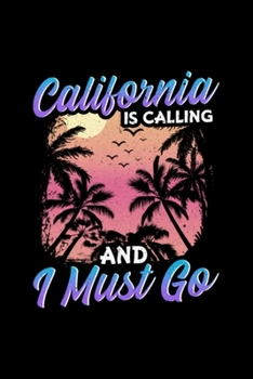 California Is Calling And I Must Go Silhouette: Blank Lined Notebook Journal for Work, School, Office | 6x9 110 page