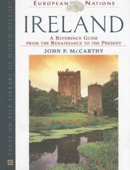 Ireland: A Reference Guide From The Renaissance To The Present (European Nations) - Book  of the Facts On File Library Of World History