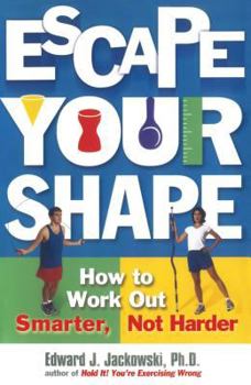 Paperback Escape Your Shape: How to Work Out Smarter, Not Harder Book