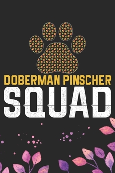 Doberman Pinscher Squad: Cool Doberman Pinscher Dog Journal Notebook - Doberman Pinscher Puppy Lover Gifts – Funny Doberman Pinscher Dog Notebook - Doberman Pinscher Owner Gifts. 6 x 9 in 120 pages