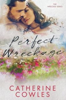 Perfect Wreckage - Book #2 of the Wrecked