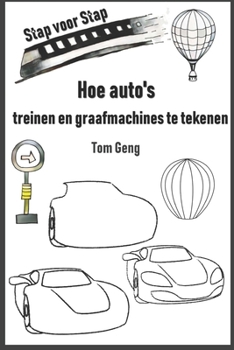 Hoe auto's, treinen en graafmachines te tekenen: Tekening voor kinderen stap voor stap