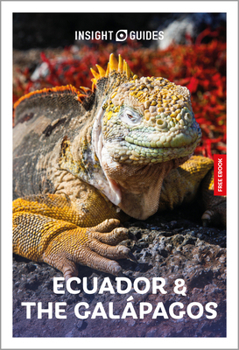 Insight Guides Ecuador and the Galapagos: Travel Guide with eBook: 2027 Culture & Society Must-See Sights Stunning Photos Expert Advice Covers: Quito,
