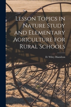 Paperback Lesson Topics in Nature Study and Elementary Agriculture for Rural Schools [microform] Book