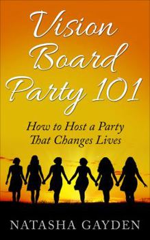 Paperback Vision Board Party 101: How to Host a Party That Changes Lives Book