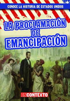 Library Binding La Proclamación de Emancipación (the Emancipation Proclamation) [Spanish] Book