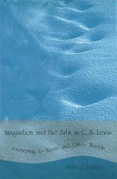 Hardcover Imagination and the Arts in C.S. Lewis: Journeying to Narnia and Other Worlds Book