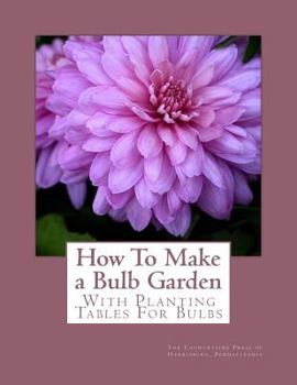 Paperback How To Make a Bulb Garden: With Planting Tables For Bulbs Book