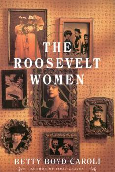 Paperback The Roosevelt Women: A Portrait in Five Generations Book
