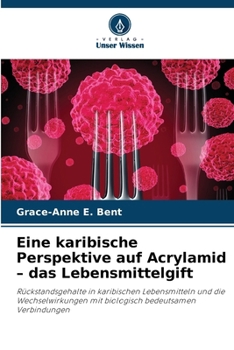Paperback Eine karibische Perspektive auf Acrylamid - das Lebensmittelgift [German] Book