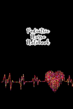 Pediatric Nurse Notebook: Blank Line Journal / Writing Pad / Diary for Pediatric Nurse