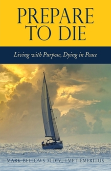 Paperback Prepare to Die: Living with Purpose, Dying in Peace Book