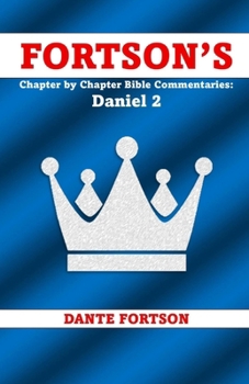 Fortson's Chapter by Chapter Bible Commentaries: Daniel 2