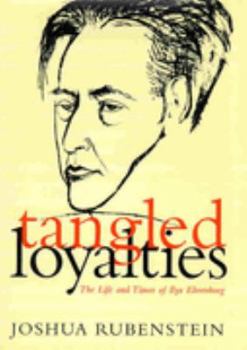 Tangled Loyalties: The Life and Times of Ilya Ehrenburg (Judaic Studies Series)