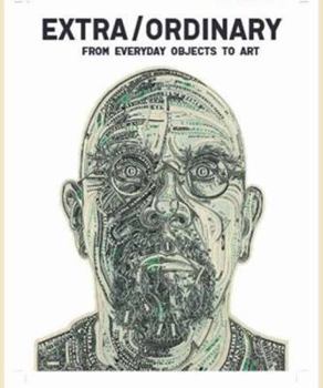 Hardcover ExtraOrdinary: From Everyday Objects to Art Book