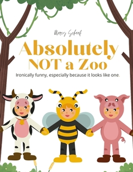 Absolutely NOT a Zoo