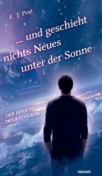 Hardcover ... und geschieht nichts Neues unter der Sonne: Der Bericht des Kedalion [German] Book