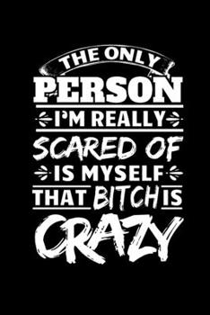 Paperback Notebook: Sarcasm Crazy Bitch Fear Funny Gifts 120 Pages, 6X9 Inches, Blank Book