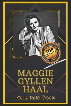 Paperback Maggie Gyllenhaal Coloring Book: Humoristic and Snarky Coloring Book Inspired By Maggie Gyllenhaal Book