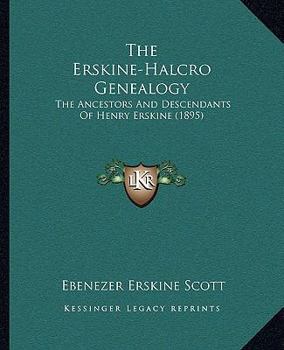 The Erskine-Halcro Genealogy: The Ancestors And Descendants Of Henry Erskine (1895)