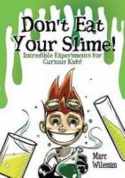 Paperback Don't Eat Your Slime - Incredible Experiments for Curious Kids Book