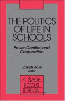 The Politics of Life In Schools: Power, Conflict, and Cooperation