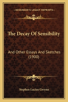 Paperback The Decay of Sensibility: And Other Essays and Sketches (1900) Book