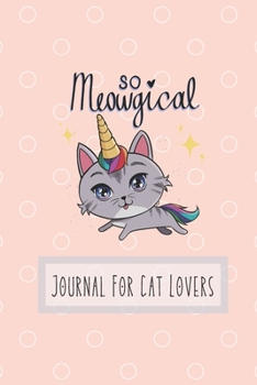 So Meowgical: Journal For Cat Lovers 6 x 9 Inches 120 Pages