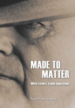 Paperback Made to Matter: White Fathers, Stolen Generations Book