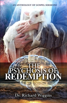 Paperback The Psychosis of Redemption: An Anthology of Gospel Sermons Book