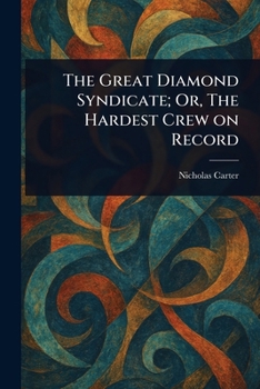 Paperback The Great Diamond Syndicate; Or, The Hardest Crew on Record Book