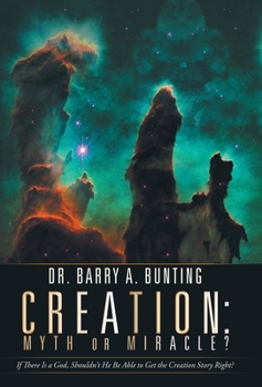 Hardcover Creation: Myth or Miracle?: If There Is a God, Shouldn't He Be Able to Get the Creation Story Right? Book
