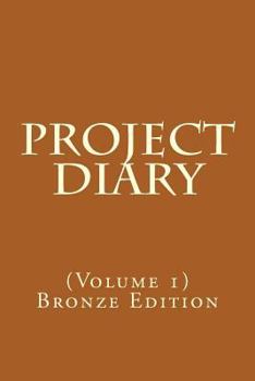 Paperback Project Diary: (Volume 1) Bronze Edition Book