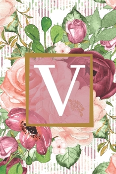 Floral Garden Monogram Letter V Journal: Lined 6x9 inch Soft Cover Notebook