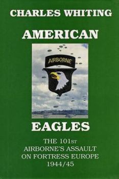 American Eagles: The 101st Airborne's Assault on Fortress Europe 1944/45