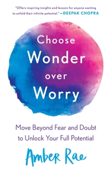 Paperback Choose Wonder Over Worry: Move Beyond Fear and Doubt to Unlock Your Full Potential Book