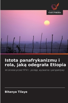 Paperback Istota panafrykanizmu i rola, jaką odegrala Etiopia [Polish] Book