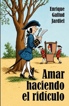 Paperback Amar haciendo el ridículo: Comedia cómica de enredos dieciochescos [Spanish] Book