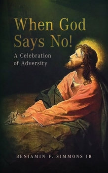 Paperback When God Says NO!: A Celebration of Adversity Book