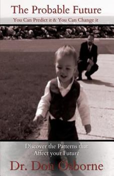 The Probable Future: You Can Predict it and You Can Change it