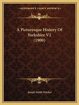 Paperback A Picturesque History Of Yorkshire V2 (1900) Book