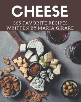 Paperback 365 Favorite Cheese Recipes: A One-of-a-kind Cheese Cookbook Book